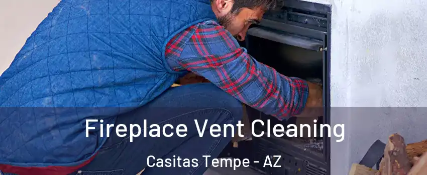 Fireplace Vent Cleaning Casitas Tempe - AZ