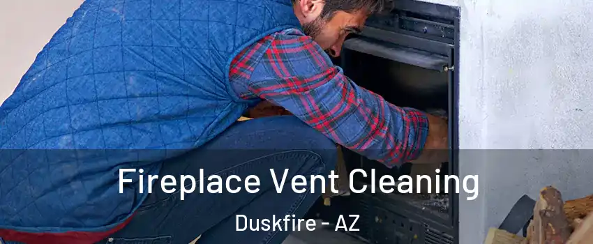 Fireplace Vent Cleaning Duskfire - AZ