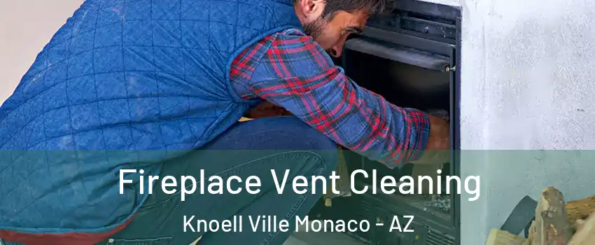 Fireplace Vent Cleaning Knoell Ville Monaco - AZ