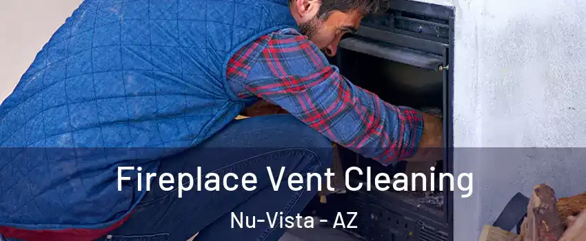 Fireplace Vent Cleaning Nu-Vista - AZ