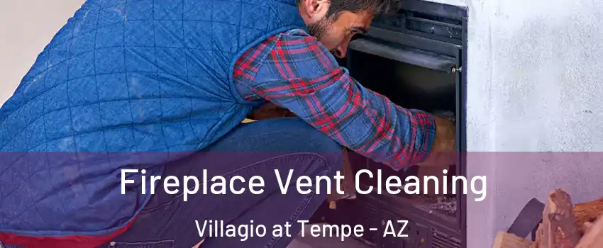Fireplace Vent Cleaning Villagio at Tempe - AZ