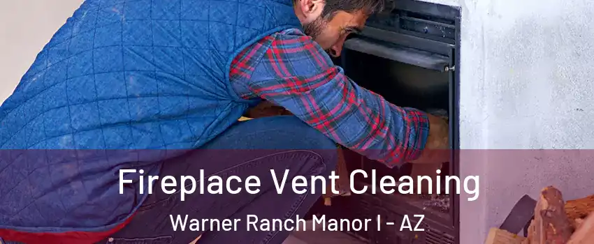 Fireplace Vent Cleaning Warner Ranch Manor I - AZ