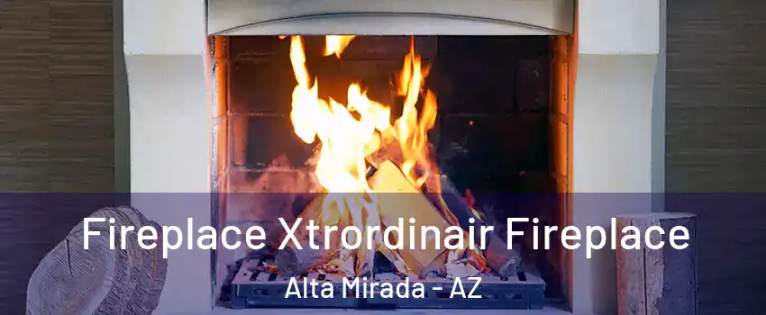 Fireplace Xtrordinair Fireplace Alta Mirada - AZ