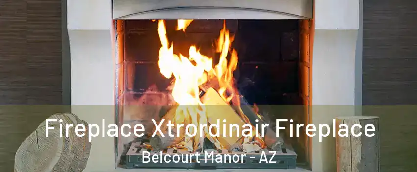Fireplace Xtrordinair Fireplace Belcourt Manor - AZ