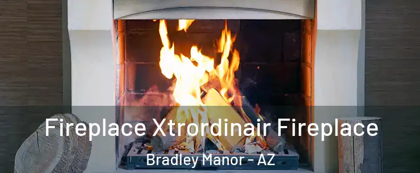 Fireplace Xtrordinair Fireplace Bradley Manor - AZ