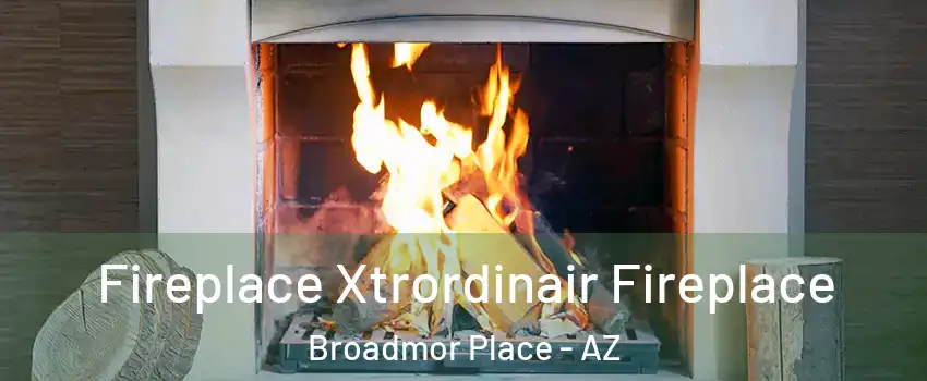 Fireplace Xtrordinair Fireplace Broadmor Place - AZ