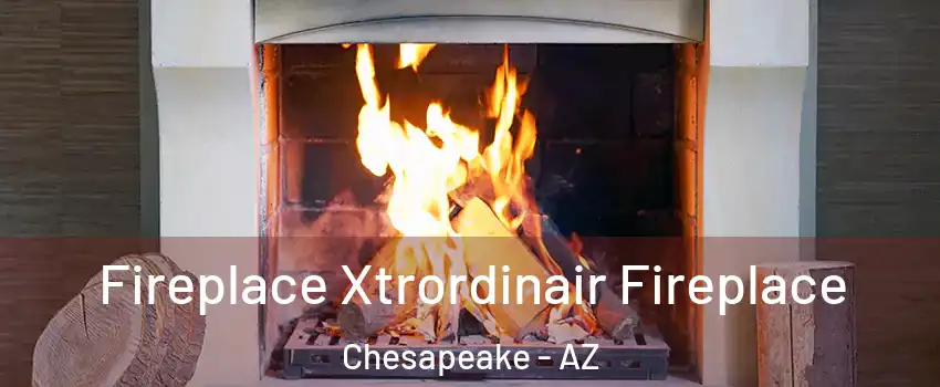 Fireplace Xtrordinair Fireplace Chesapeake - AZ