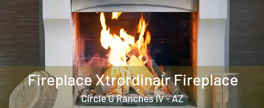 Fireplace Xtrordinair Fireplace Circle G Ranches IV - AZ