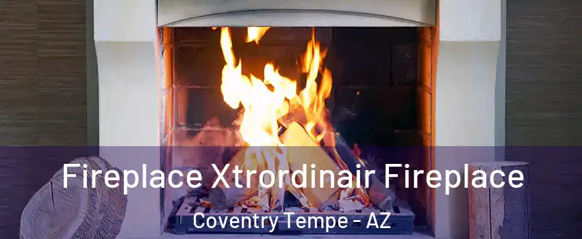 Fireplace Xtrordinair Fireplace Coventry Tempe - AZ