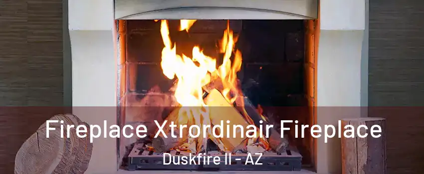 Fireplace Xtrordinair Fireplace Duskfire II - AZ