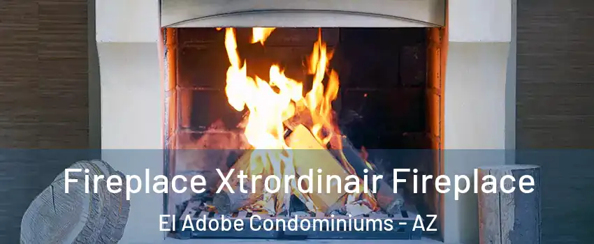 Fireplace Xtrordinair Fireplace El Adobe Condominiums - AZ