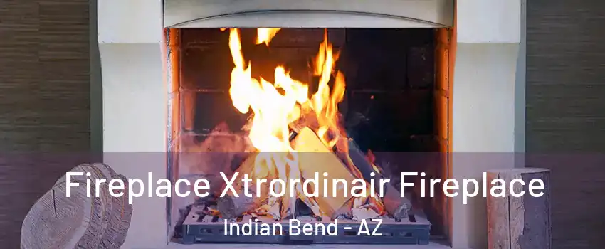 Fireplace Xtrordinair Fireplace Indian Bend - AZ