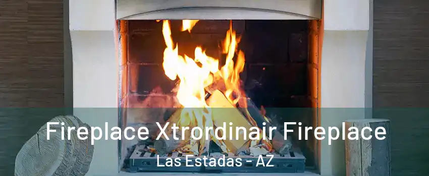 Fireplace Xtrordinair Fireplace Las Estadas - AZ