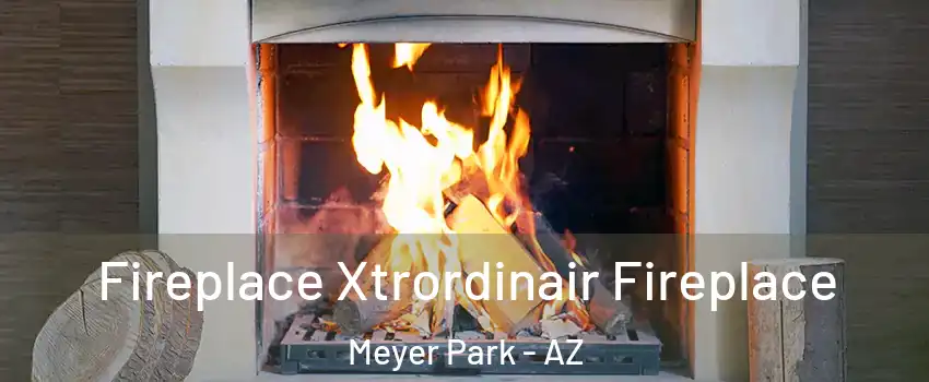 Fireplace Xtrordinair Fireplace Meyer Park - AZ