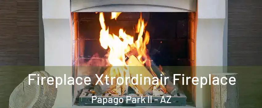 Fireplace Xtrordinair Fireplace Papago Park II - AZ