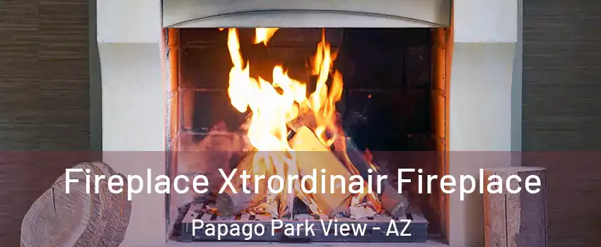 Fireplace Xtrordinair Fireplace Papago Park View - AZ