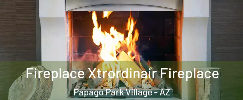 Fireplace Xtrordinair Fireplace Papago Park Village - AZ