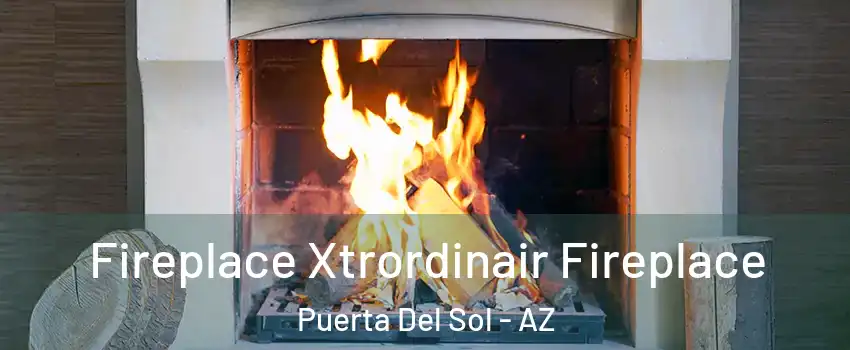 Fireplace Xtrordinair Fireplace Puerta Del Sol - AZ