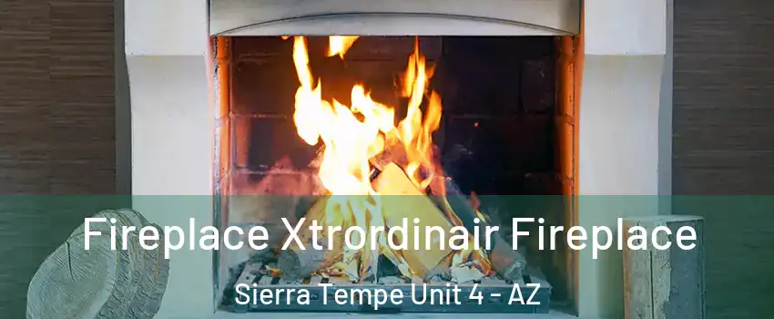 Fireplace Xtrordinair Fireplace Sierra Tempe Unit 4 - AZ