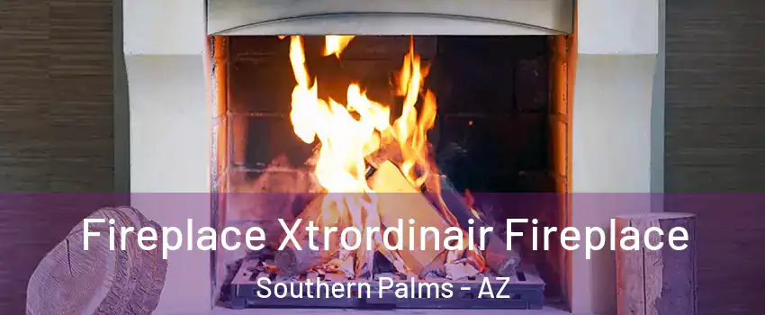 Fireplace Xtrordinair Fireplace Southern Palms - AZ