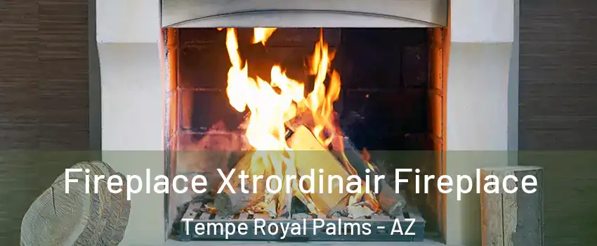 Fireplace Xtrordinair Fireplace Tempe Royal Palms - AZ