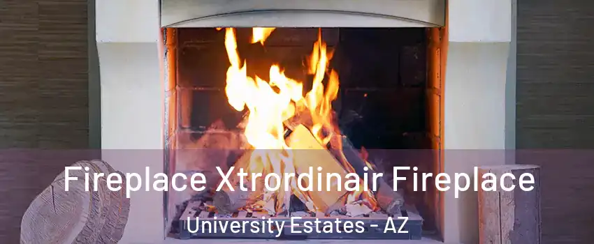 Fireplace Xtrordinair Fireplace University Estates - AZ