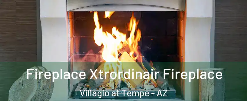 Fireplace Xtrordinair Fireplace Villagio at Tempe - AZ