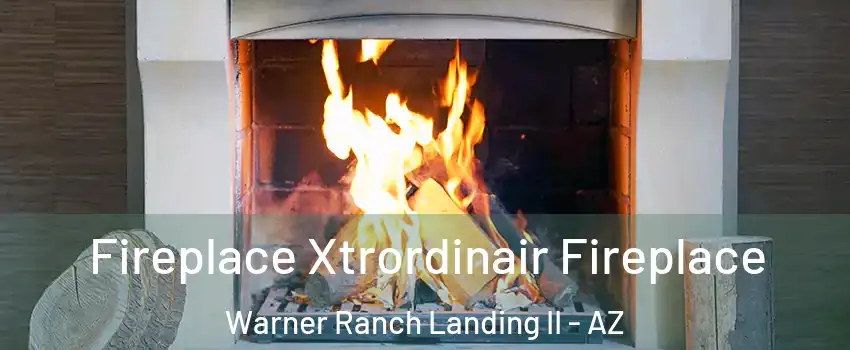 Fireplace Xtrordinair Fireplace Warner Ranch Landing II - AZ