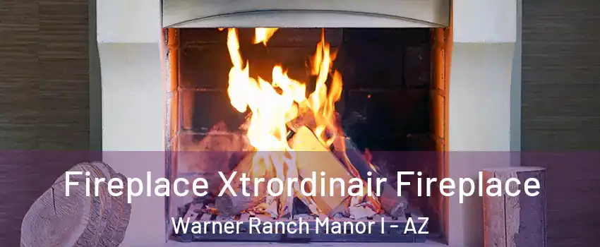 Fireplace Xtrordinair Fireplace Warner Ranch Manor I - AZ