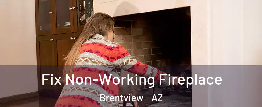 Fix Non-Working Fireplace Brentview - AZ