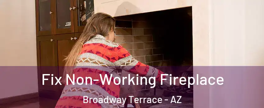 Fix Non-Working Fireplace Broadway Terrace - AZ