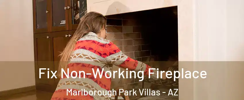 Fix Non-Working Fireplace Marlborough Park Villas - AZ