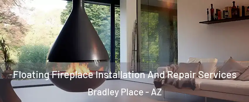 Floating Fireplace Installation And Repair Services Bradley Place - AZ