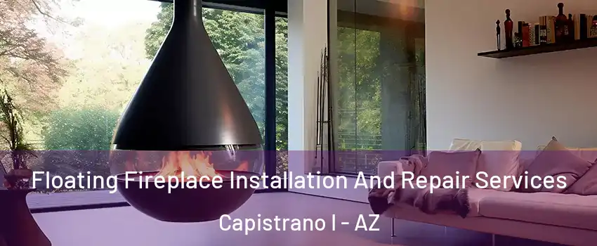Floating Fireplace Installation And Repair Services Capistrano I - AZ