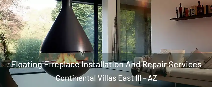 Floating Fireplace Installation And Repair Services Continental Villas East III - AZ