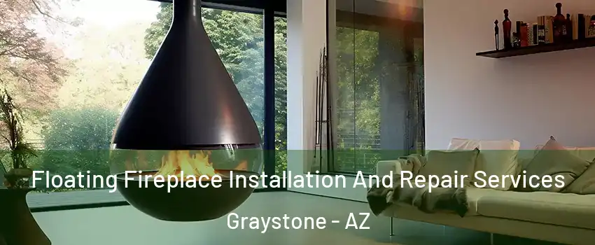 Floating Fireplace Installation And Repair Services Graystone - AZ