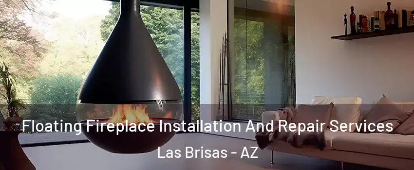 Floating Fireplace Installation And Repair Services Las Brisas - AZ