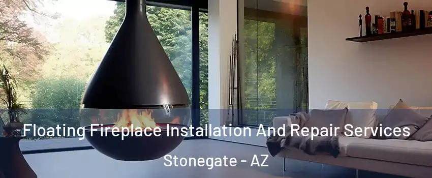 Floating Fireplace Installation And Repair Services Stonegate - AZ