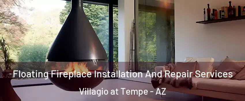 Floating Fireplace Installation And Repair Services Villagio at Tempe - AZ