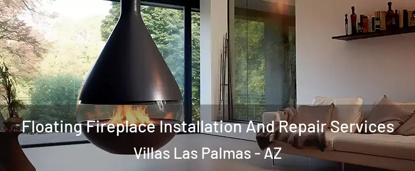 Floating Fireplace Installation And Repair Services Villas Las Palmas - AZ