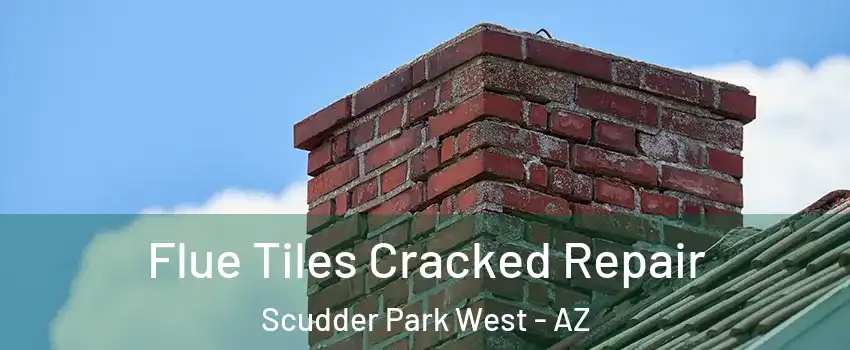 Flue Tiles Cracked Repair Scudder Park West - AZ