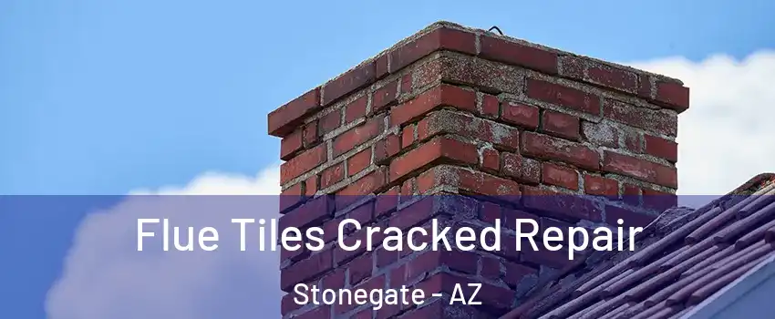 Flue Tiles Cracked Repair Stonegate - AZ