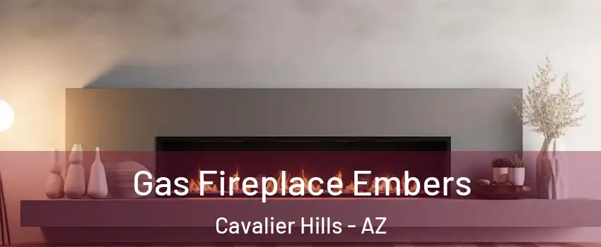 Gas Fireplace Embers Cavalier Hills - AZ