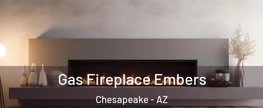 Gas Fireplace Embers Chesapeake - AZ