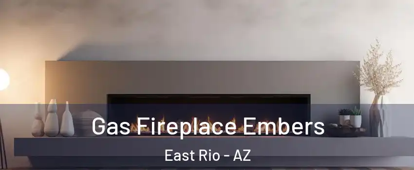 Gas Fireplace Embers East Rio - AZ