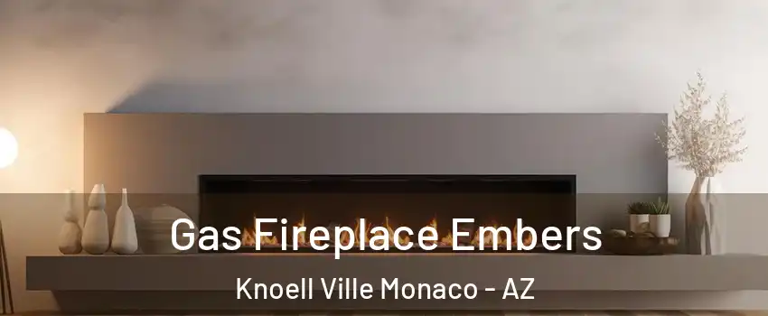 Gas Fireplace Embers Knoell Ville Monaco - AZ