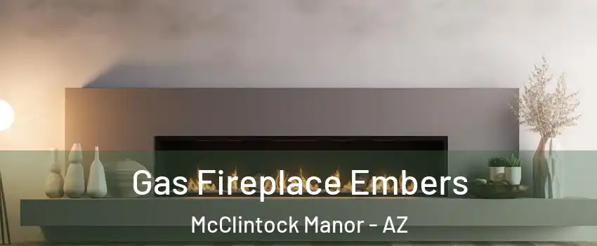 Gas Fireplace Embers McClintock Manor - AZ