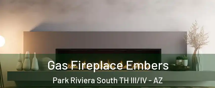 Gas Fireplace Embers Park Riviera South TH III/IV - AZ