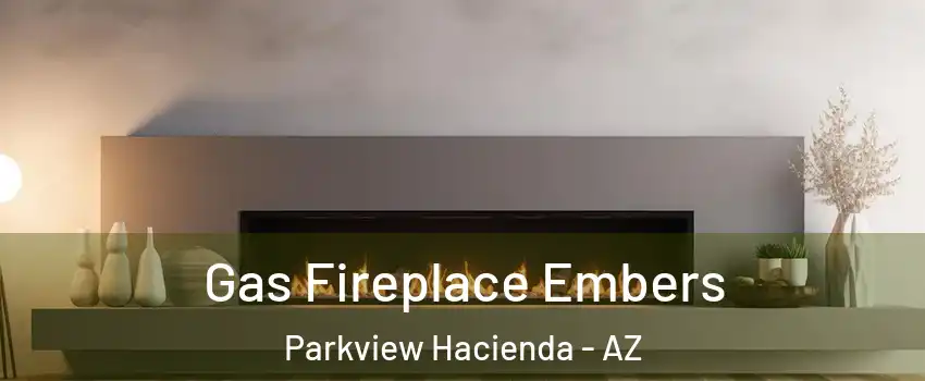 Gas Fireplace Embers Parkview Hacienda - AZ