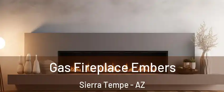 Gas Fireplace Embers Sierra Tempe - AZ